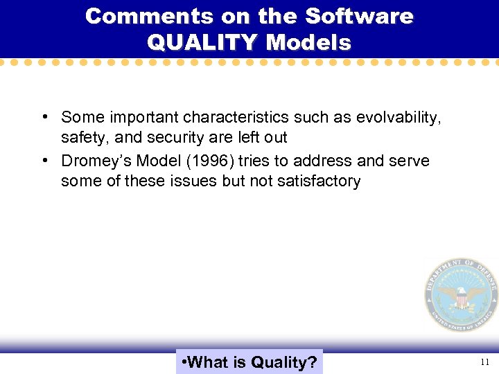 Comments on the Software QUALITY Models • Some important characteristics such as evolvability, safety,