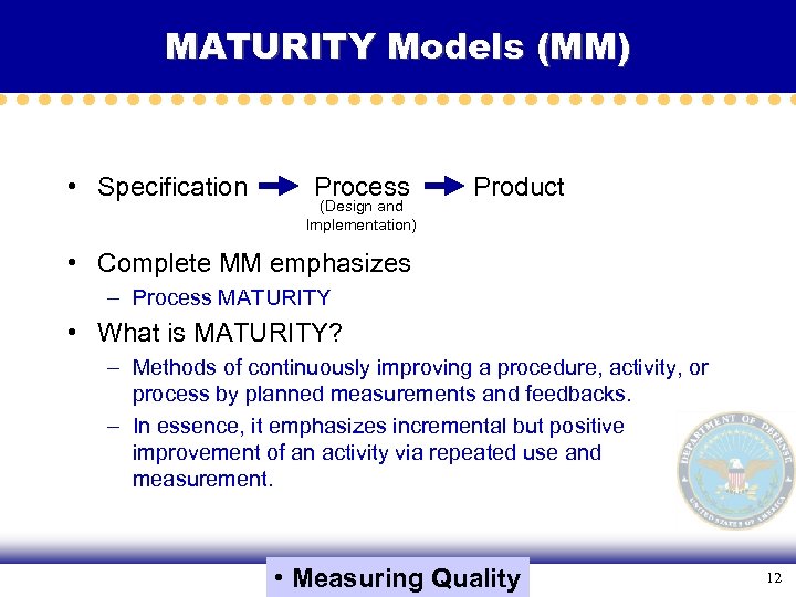 MATURITY Models (MM) • Specification Process (Design and Implementation) Product • Complete MM emphasizes