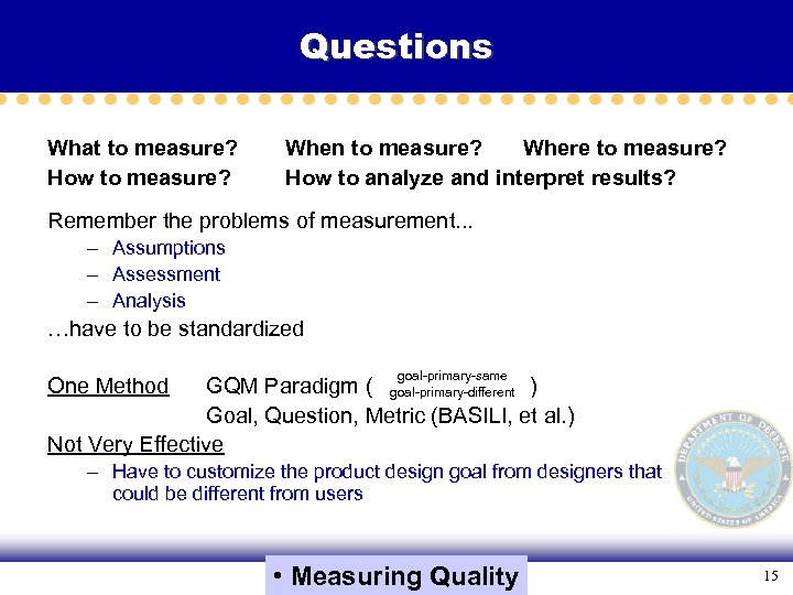 Questions What to measure? How to measure? When to measure? Where to measure? How