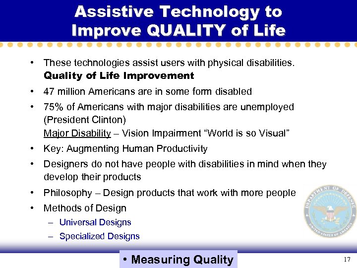 Assistive Technology to Improve QUALITY of Life • These technologies assist users with physical