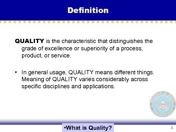 Definition QUALITY is the characteristic that distinguishes the grade of excellence or superiority of