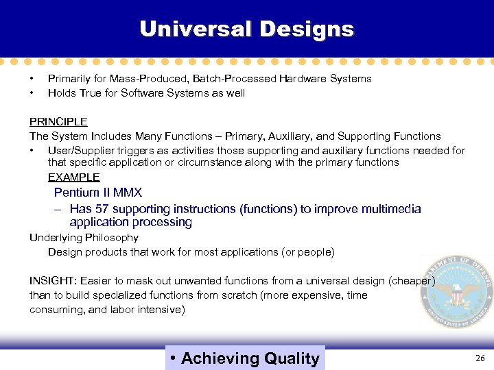 Universal Designs • • Primarily for Mass-Produced, Batch-Processed Hardware Systems Holds True for Software