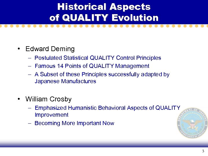 Historical Aspects of QUALITY Evolution • Edward Deming – Postulated Statistical QUALITY Control Principles