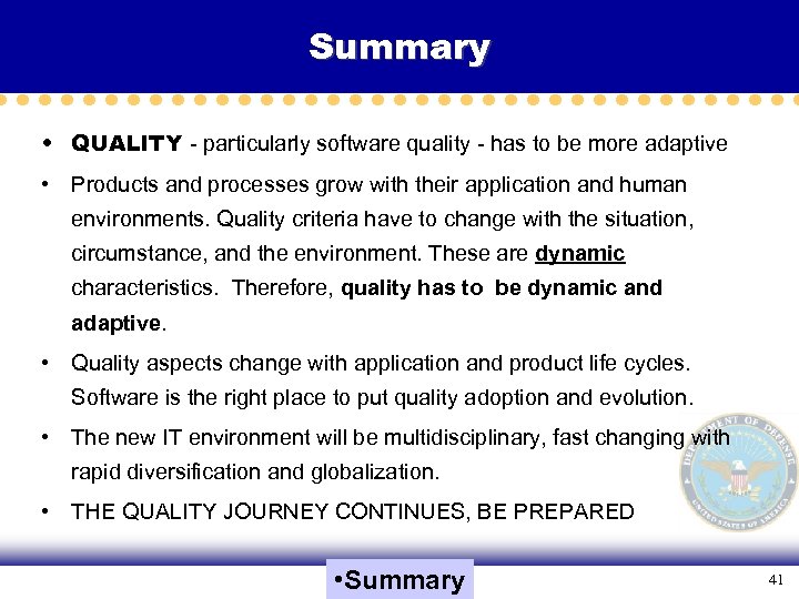 Summary • QUALITY - particularly software quality - has to be more adaptive •