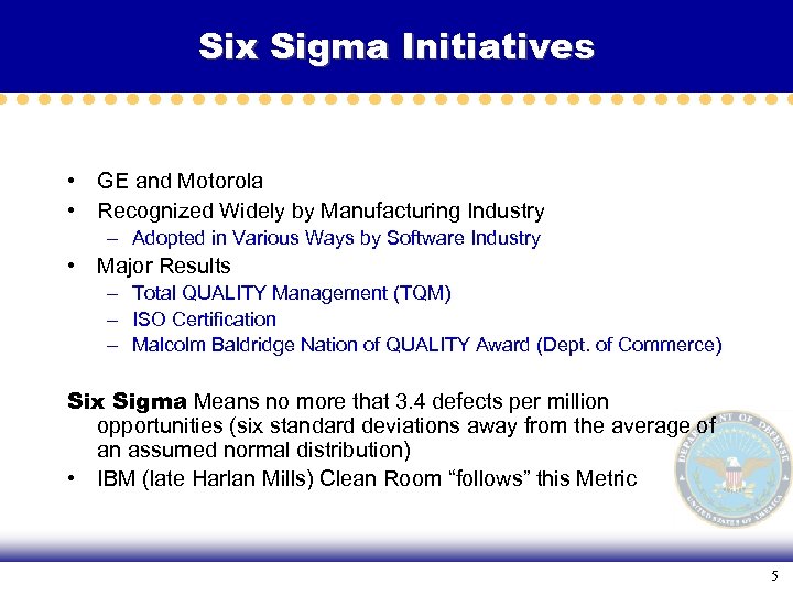 Six Sigma Initiatives • GE and Motorola • Recognized Widely by Manufacturing Industry –