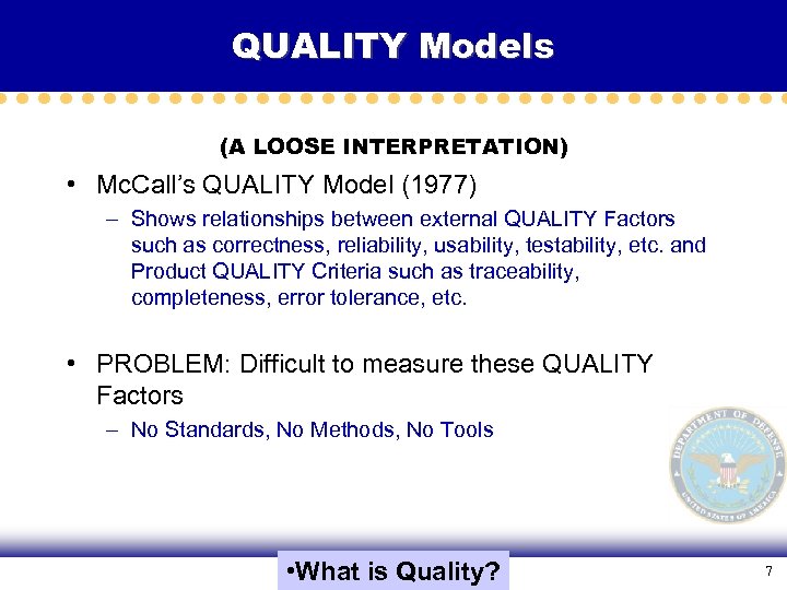 QUALITY Models (A LOOSE INTERPRETATION) • Mc. Call’s QUALITY Model (1977) – Shows relationships