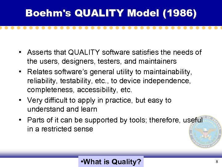 Boehm's QUALITY Model (1986) • Asserts that QUALITY software satisfies the needs of the