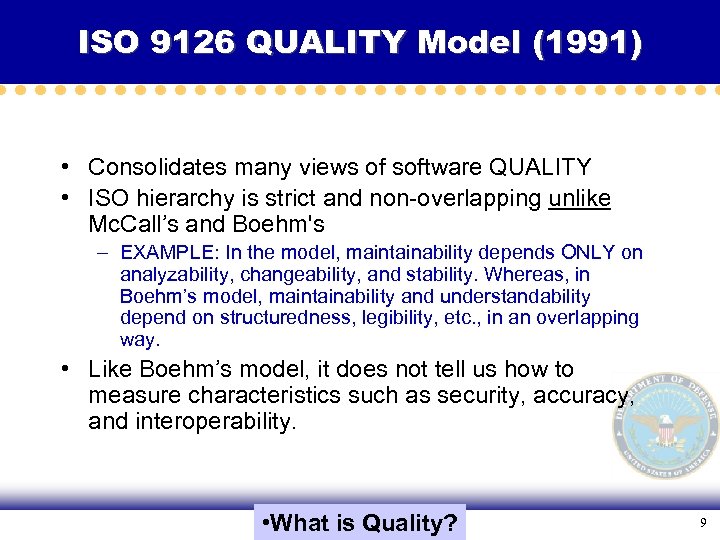 ISO 9126 QUALITY Model (1991) • Consolidates many views of software QUALITY • ISO