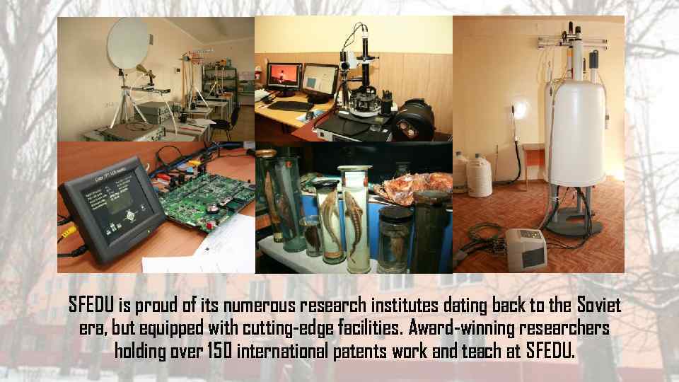 SFEDU is proud of its numerous research institutes dating back to the Soviet era,