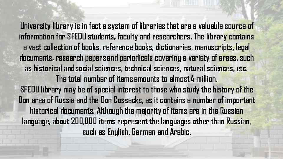 University library is in fact a system of libraries that are a valuable source