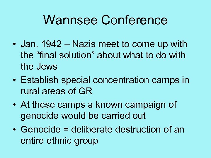 Wannsee Conference • Jan. 1942 – Nazis meet to come up with the “final