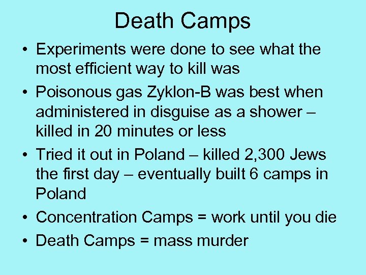 Death Camps • Experiments were done to see what the most efficient way to