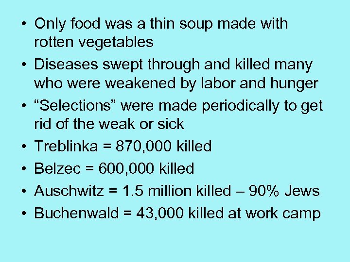  • Only food was a thin soup made with rotten vegetables • Diseases