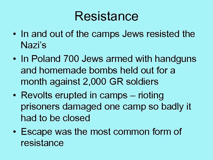 Resistance • In and out of the camps Jews resisted the Nazi’s • In
