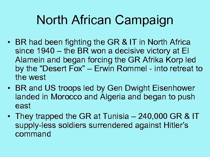 North African Campaign • BR had been fighting the GR & IT in North