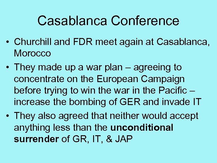 Casablanca Conference • Churchill and FDR meet again at Casablanca, Morocco • They made