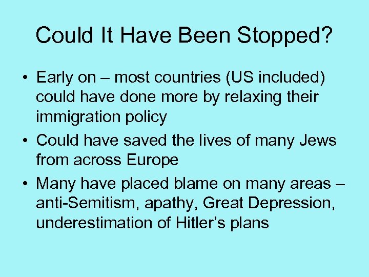 Could It Have Been Stopped? • Early on – most countries (US included) could