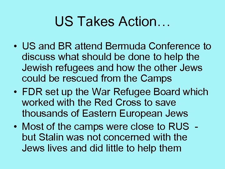 US Takes Action… • US and BR attend Bermuda Conference to discuss what should