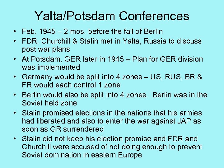 Yalta/Potsdam Conferences • Feb. 1945 – 2 mos. before the fall of Berlin •