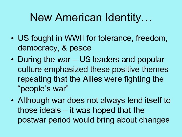 New American Identity… • US fought in WWII for tolerance, freedom, democracy, & peace