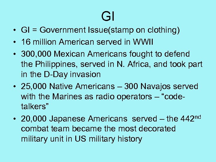 GI • GI = Government Issue(stamp on clothing) • 16 million American served in