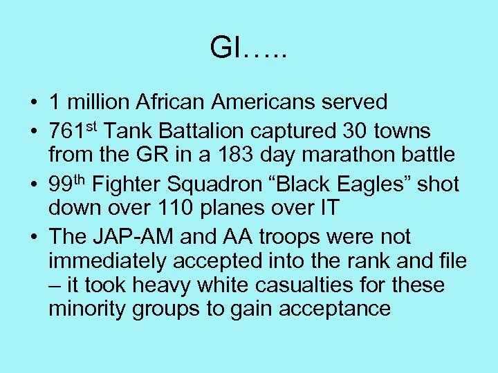GI…. . • 1 million African Americans served • 761 st Tank Battalion captured