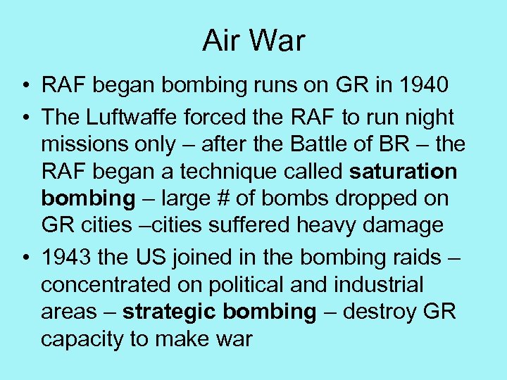 Air War • RAF began bombing runs on GR in 1940 • The Luftwaffe