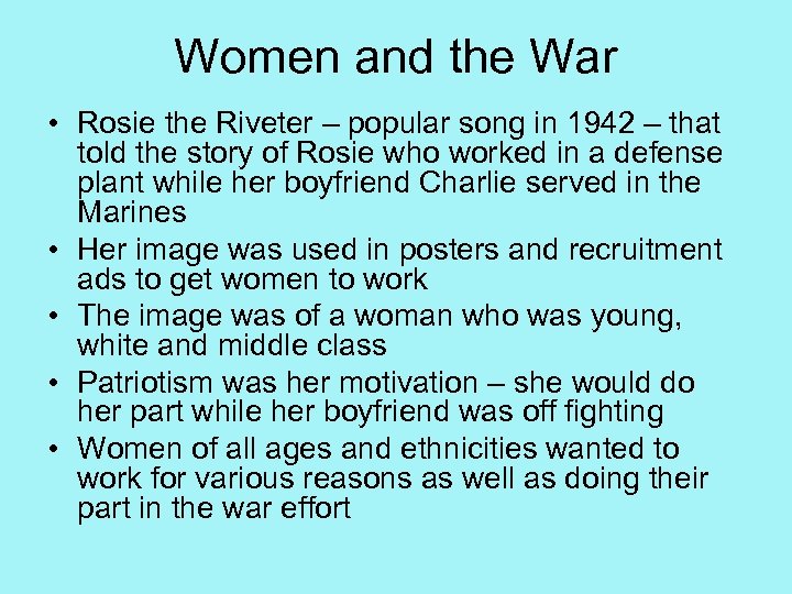 Women and the War • Rosie the Riveter – popular song in 1942 –