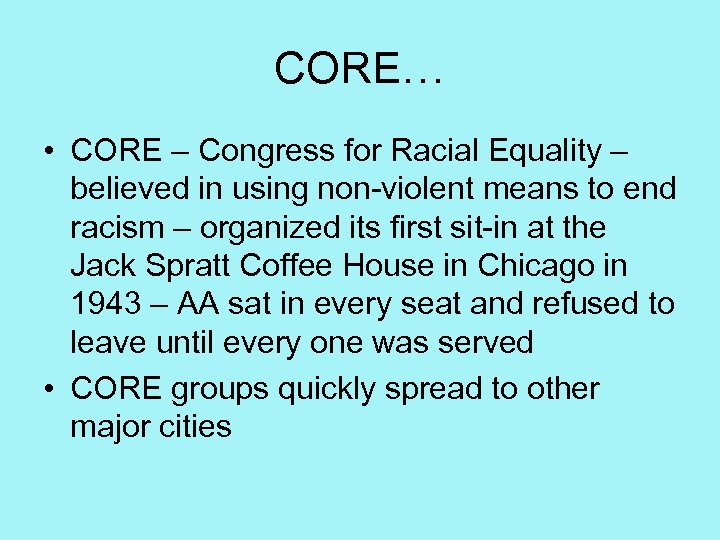 CORE… • CORE – Congress for Racial Equality – believed in using non-violent means