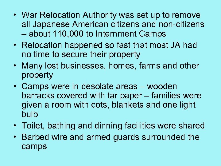  • War Relocation Authority was set up to remove all Japanese American citizens