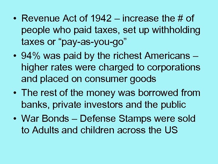  • Revenue Act of 1942 – increase the # of people who paid