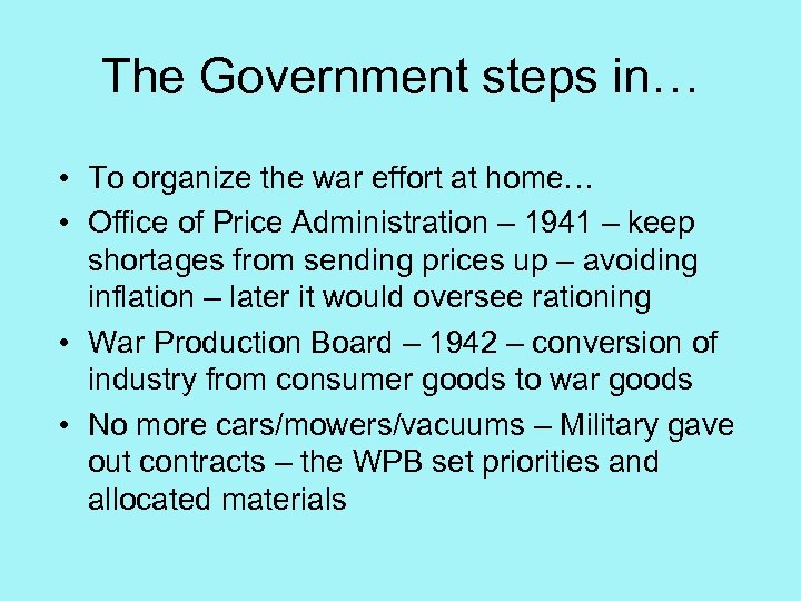 The Government steps in… • To organize the war effort at home… • Office