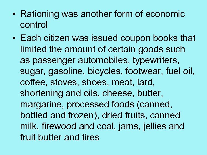  • Rationing was another form of economic control • Each citizen was issued