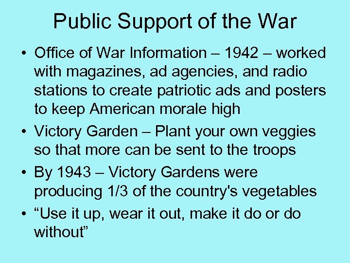 Public Support of the War • Office of War Information – 1942 – worked