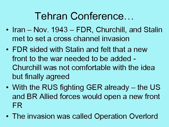 Tehran Conference… • Iran – Nov. 1943 – FDR, Churchill, and Stalin met to