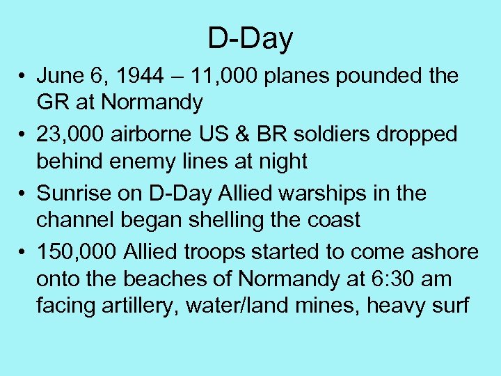 D-Day • June 6, 1944 – 11, 000 planes pounded the GR at Normandy
