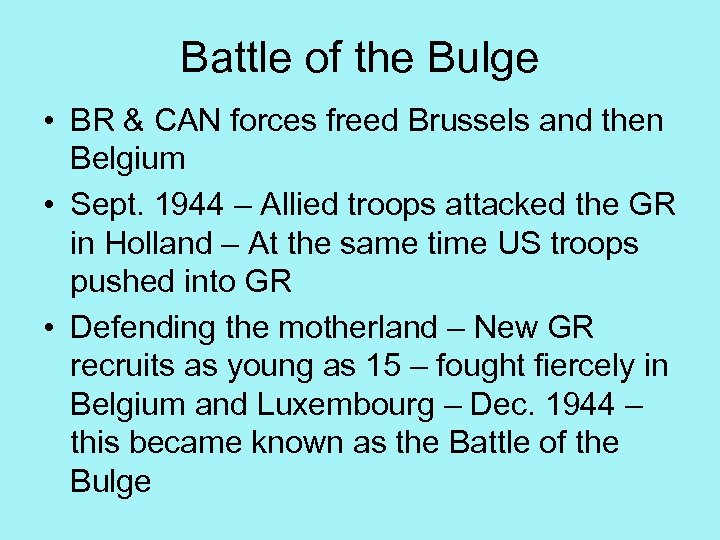 Battle of the Bulge • BR & CAN forces freed Brussels and then Belgium