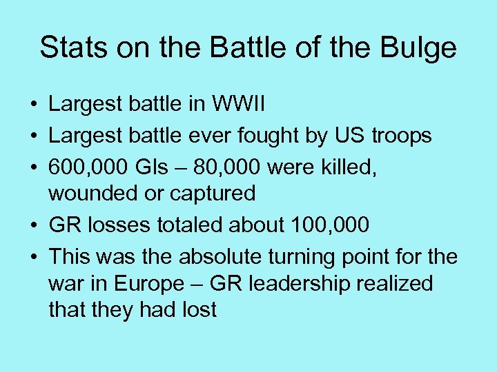 Stats on the Battle of the Bulge • Largest battle in WWII • Largest