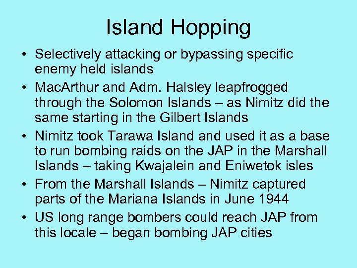 Island Hopping • Selectively attacking or bypassing specific enemy held islands • Mac. Arthur