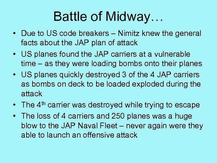 Battle of Midway… • Due to US code breakers – Nimitz knew the general