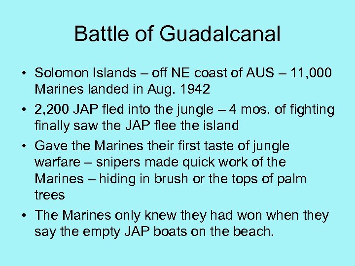 Battle of Guadalcanal • Solomon Islands – off NE coast of AUS – 11,