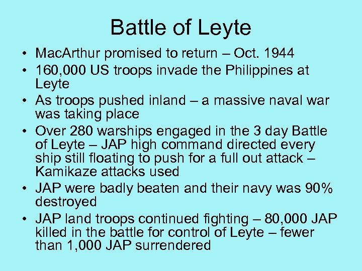 Battle of Leyte • Mac. Arthur promised to return – Oct. 1944 • 160,