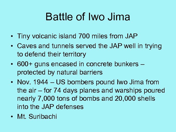 Battle of Iwo Jima • Tiny volcanic island 700 miles from JAP • Caves