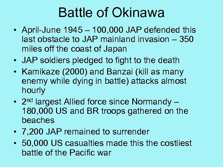 Battle of Okinawa • April-June 1945 – 100, 000 JAP defended this last obstacle