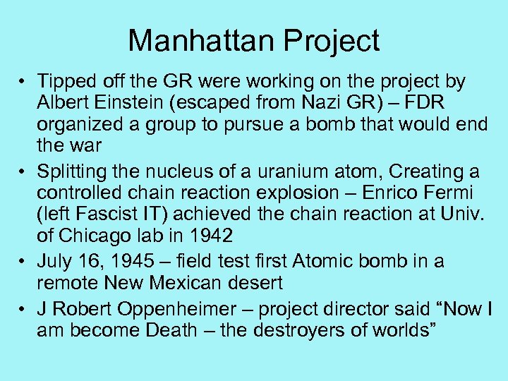Manhattan Project • Tipped off the GR were working on the project by Albert