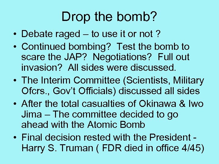 Drop the bomb? • Debate raged – to use it or not ? •