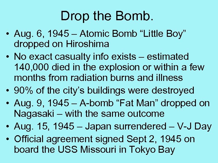 Drop the Bomb. • Aug. 6, 1945 – Atomic Bomb “Little Boy” dropped on