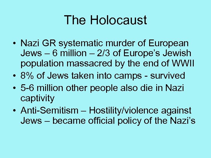 The Holocaust • Nazi GR systematic murder of European Jews – 6 million –