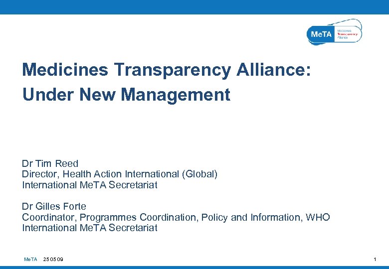 Medicines Transparency Alliance: Under New Management Dr Tim Reed Director, Health Action International (Global)