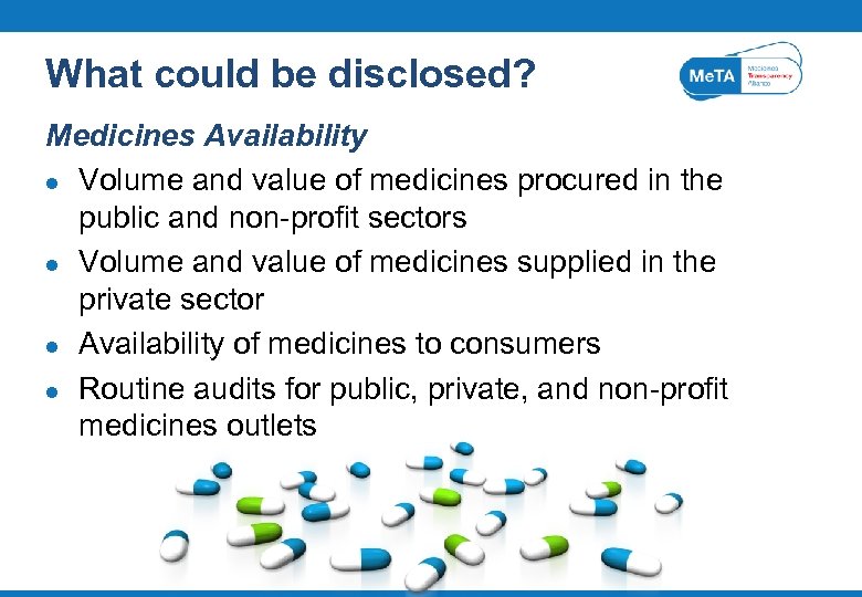 What could be disclosed? Medicines Availability l Volume and value of medicines procured in